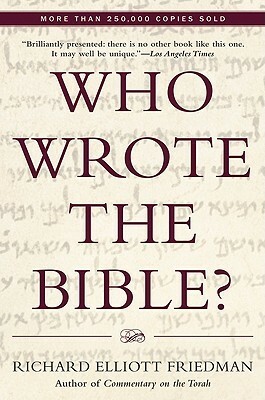 Who Wrote the Bible? by Richard Elliott Friedman