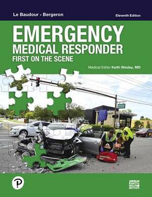 Emergency Medical Responder: First on Scene by Keith Wesley, J. David Bergeron, Chris Le Baudour