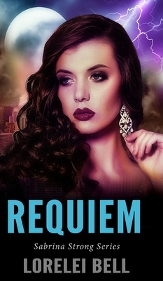 Requiem (Sabrina Strong Series Book 6) by Lorelei Bell