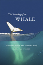 The Sounding of the Whale: Science and Cetaceans in the Twentieth Century by D. Graham Burnett