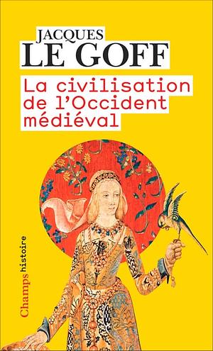 La civilisation de l'occident médiéval by Jacques Le Goff