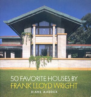 50 Favorite Houses by Frank Lloyd Wright by Frank Lloyd Wright, Diane Maddex