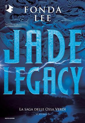 Jade Legacy. La saga delle Ossa Verdi, Volume 3 by Fonda Lee