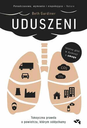 Uduszeni. Toksyczna prawda o powietrzu, którym oddychamy by Beth Gardiner