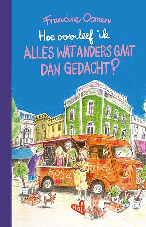 Hoe overleef ik alles wat anders gaat als gedacht? by Francine Oomen
