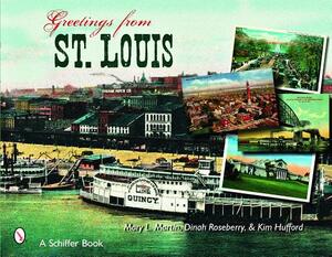 Greetings from St. Louis by Kim Hufford, Mary L. Martin, Dinah Roseberry