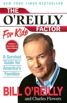 The O'Reilly Factor for Kids: A Survival Guide for America's Families by Charles Flowers, Bill O'Reilly