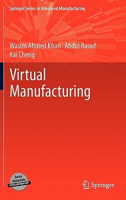 Virtual Manufacturing by Wasim Ahmed Khan, Abdul Raouf, Kai Cheng