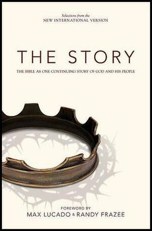 The Story: The Bible as One Continuing Story of God and His People, NIV by Max Lucado, Randy Frazee