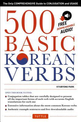 500 Basic Korean Verbs: The Only Comprehensive Guide to Conjugation and Usage by Kyubyong Park