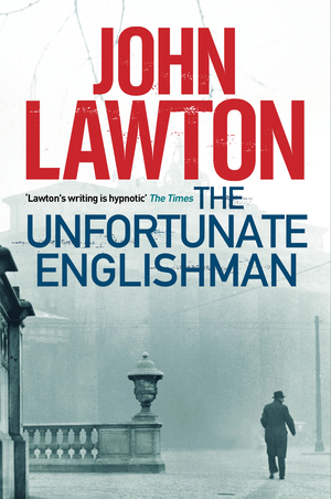 The Unfortunate Englishman: A Joe Wilderness Novel by John Lawton