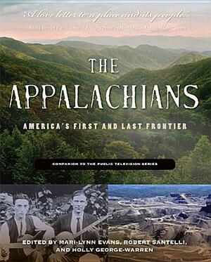 The Appalachians: America's First and Last Frontier by Holly George-Warren