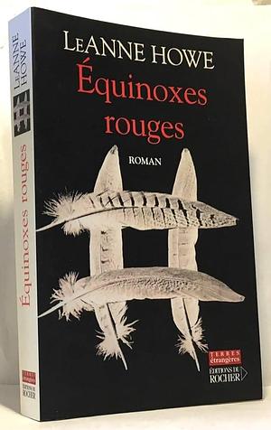 Équinoxes rouges by LeAnne Howe