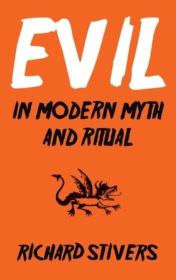 Evil in Modern Myth and Ritual by Richard Stivers