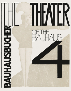 Oskar Schlemmer, Làszlã3 Moholy-Nagy & Farkas Molnàr: The Theater of the Bauhaus: Bauhausbã1/4cher 4 by Oskar Schlemmer