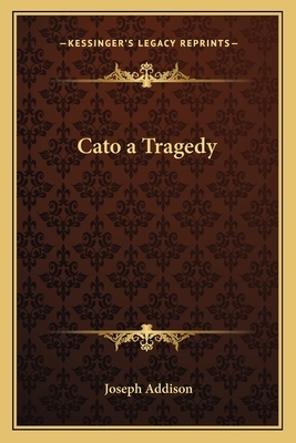 Cato a Tragedy by Joseph Addison