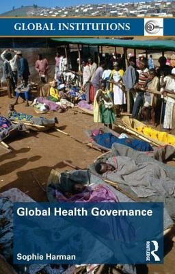 Global Health Governance by Sophie Harman