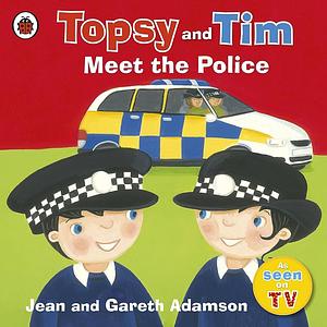 Topsy and Tim Meet the Police by Jean Adamson