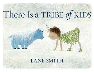 There Is a Tribe of Kids by Lane Smith