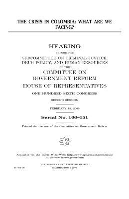 The crisis in Colombia: what are we facing? by United States Congress, Committee on Government Reform, United States House of Representatives