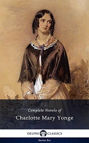 Complete Novels of Charlotte Mary Yonge by Charlotte Mary Yonge