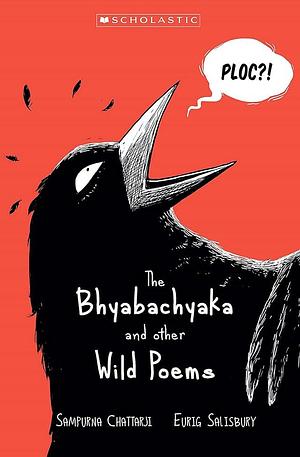The Bhyabachyaka and Other Wild Poems by Sampurna Chattarji, Eurig Salisbury