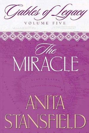 Gables of Legacy Vol. 5: The Miracle by Anita Stansfield, Anita Stansfield