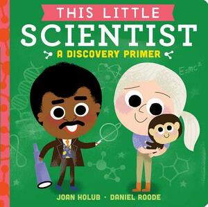 This Little Scientist: A Discovery Primer by Joan Holub