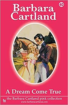 A Dream Come True (The Pink Collection, #40) by Barbara Cartland