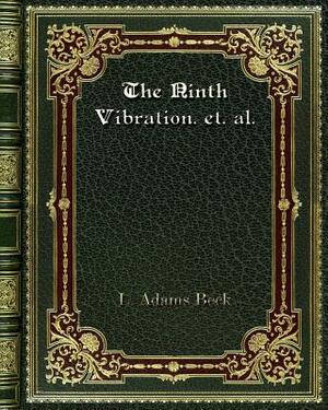 The Ninth Vibration. et. al. by L. Adams Beck