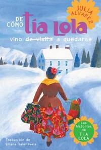 de Como Tia Lola Vino (de Visita) A Quedarse by Julia Alvarez
