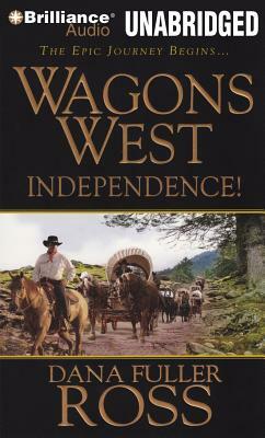 Wagons West Independence! by Dana Fuller Ross