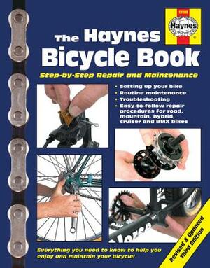 The Haynes Bicycle Book (3rd Edition): Step-By-Step Repair and Maintenance by Bob Henderson