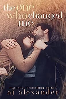 The One Who Changed Me by A.J. Alexander, A.J. Alexander