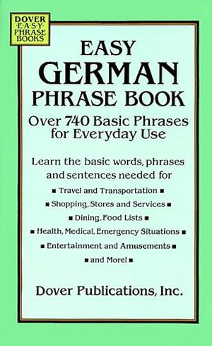 Easy German Phrase Book: Over 740 Basic Phrases for Everyday Use by Inc, Dover Publications