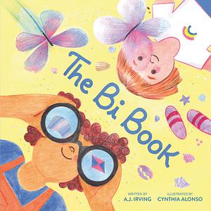 The Bi Book by Cynthia Alonso, A.J. Irving