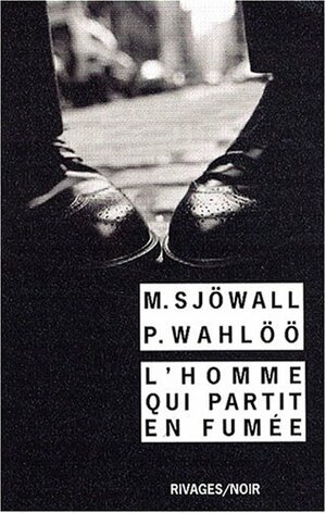L'homme qui partit en fumée by Maj Sjöwall, Per Wahlöö, Michel Deutsch