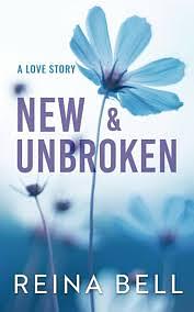 New & Unbroken by Reina Bell