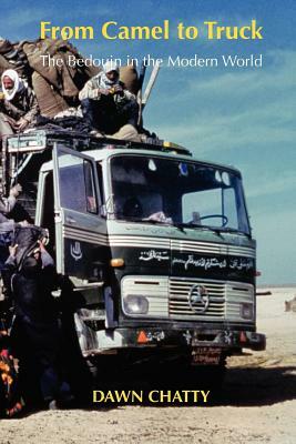 From Camel to Truck: The Bedouin in the Modern World by Dawn Chatty