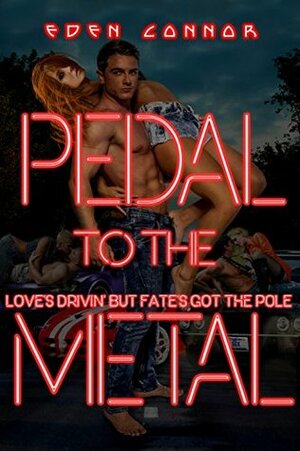 Pedal to the Metal by Eden Connor