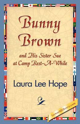 Bunny Brown and His Sister Sue at Camp Rest-A-While by Laura Lee Hope
