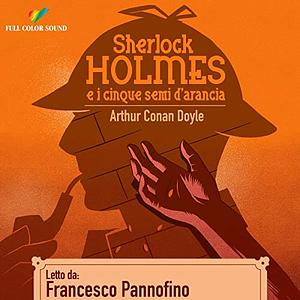 Sherlock Holmes e i cinque semi di arancia by Arthur Conan Doyle