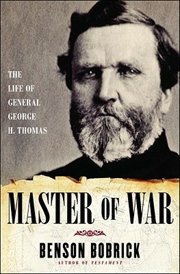 Master of War: The Life of General George H. Thomas by Benson Bobrick
