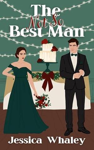 The not so Best Man by Jessica Whaley, Jessica Whaley, Pat Norton