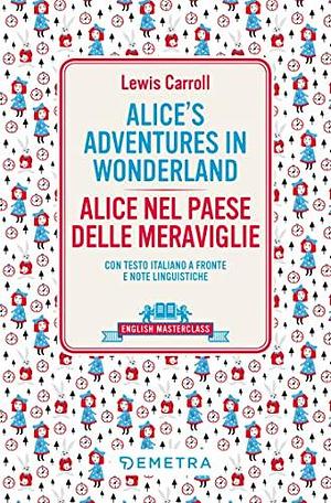 Alice's Adventures in Wonderland - Alice nel paese delle meraviglie by Lewis Carroll, Lewis Carroll