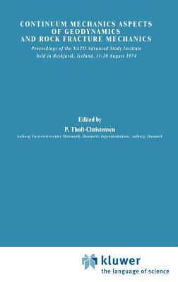 Continuum Mechanics Aspects of Geodynamics and Rock Fracture Mechanics: Proceedings of the NATO Advanced Study Institute Held in Reykjavik, Iceland, 1 by 