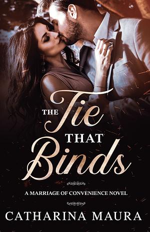 The Tie That Binds by Catharina Maura