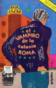 El Vampiro de la Colonia Roma. Las aventuras, desventuras y sueños de Adonis García by Luis Zapata
