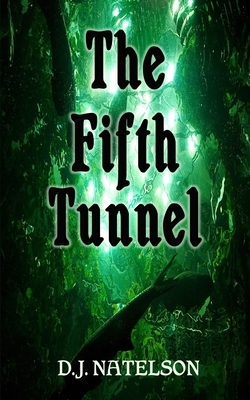 The Fifth Tunnel by D. J. Natelson