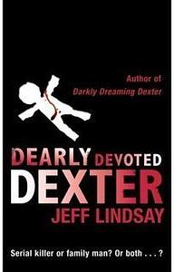 Dearly Devoted Dexter by Jeff Lindsay